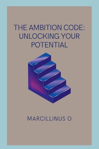 The Ambition Code: Unlocking Your Potential von Marcillinus