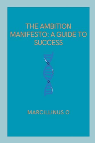 The Ambition Manifesto: A Guide to Success von Marcillinus