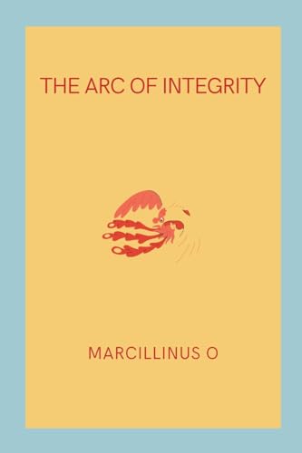The Arc of Integrity von Marcillinus