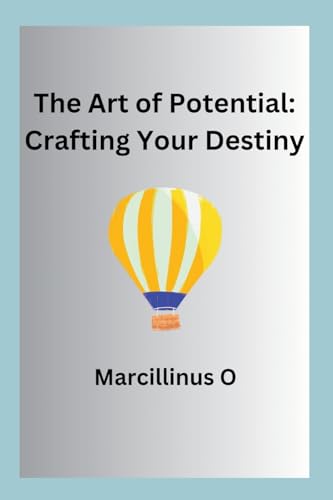 The Art of Potential: Crafting Your Destiny von Marcillinus