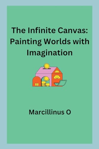 The Infinite Canvas: Painting Worlds with Imagination von Marcillinus