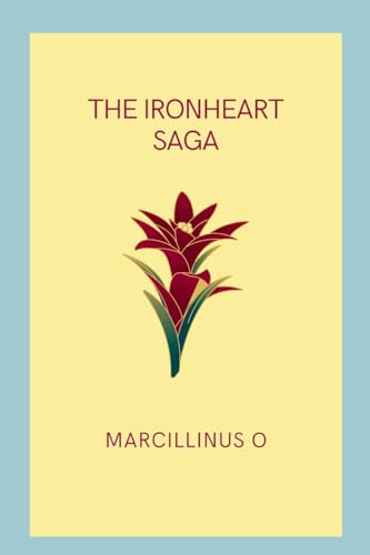 The Ironheart Saga von Marcillinus