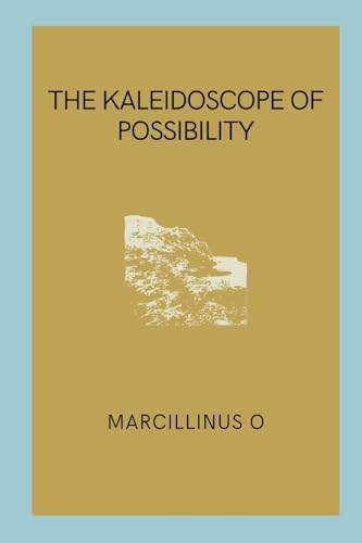 The Kaleidoscope of Possibility von Licentia Forlag