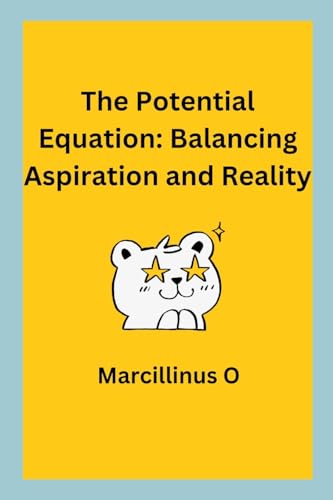 The Potential Equation: Balancing Aspiration and Reality von Marcillinus
