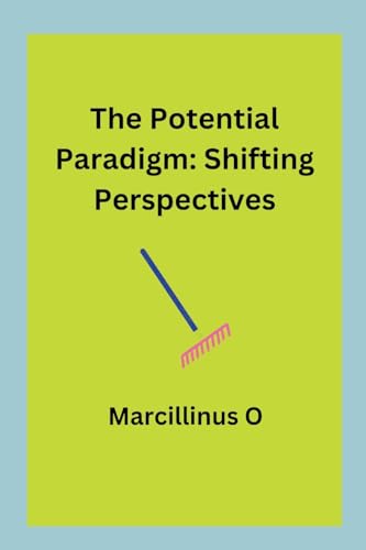 The Potential Paradigm: Shifting Perspectives von Marcillinus