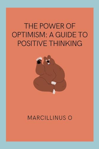 The Power of Optimism: A Guide to Positive Thinking von Marcillinus