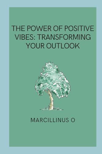 The Power of Positive Vibes: Transforming Your Outlook