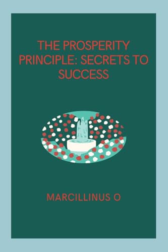The Prosperity Principle: Secrets to Success von Marcillinus