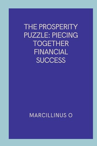 The Prosperity Puzzle: Piecing Together Financial Success von Marcillinus