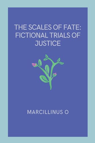 The Scales of Fate: Fictional Trials of Justice von Marcillinus