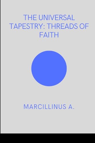 The Universal Tapestry: Threads of Faith von Marcillinus
