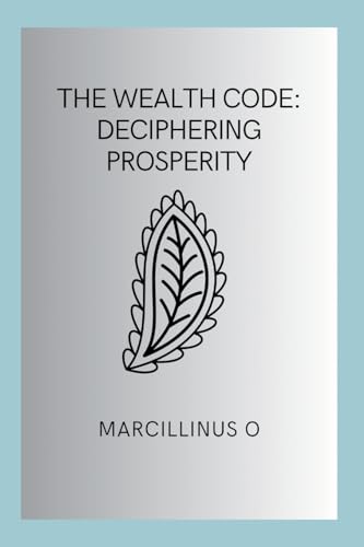 The Wealth Code: Deciphering Prosperity von Marcillinus