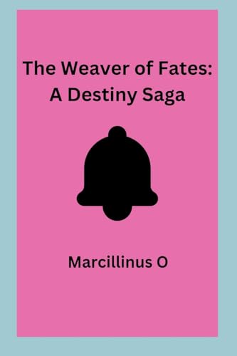 The Weaver of Fates: A Destiny Saga von Marcillinus