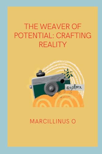 The Weaver of Potential: Crafting Reality von Marcillinus