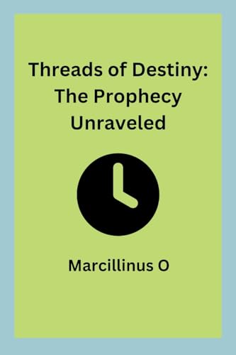 Threads of Destiny: The Prophecy Unraveled von Marcillinus