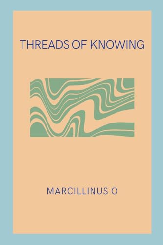 Threads of Knowing von Marcillinus