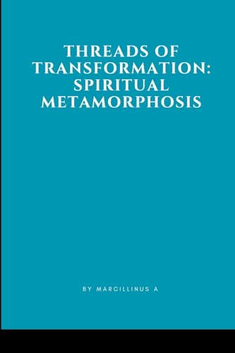 Threads of Transformation: Spiritual Metamorphosis von Licentia Forlag