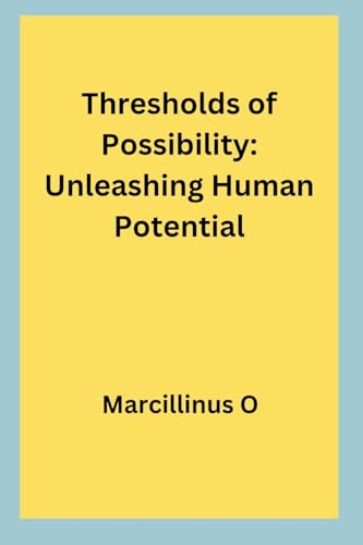 Thresholds of Possibility: Unleashing Human Potential von Licentia Forlag