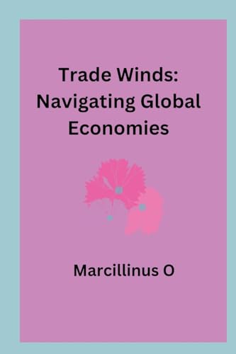 Trade Winds: Navigating Global Economies