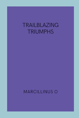 Trailblazing Triumphs von Marcillinus
