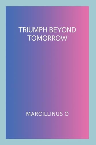 Triumph Beyond Tomorrow von Marcillinus