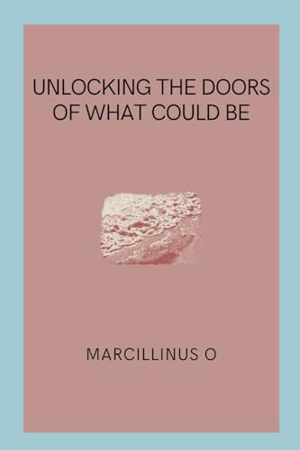 Unlocking the Doors of What Could Be von Marcillinus