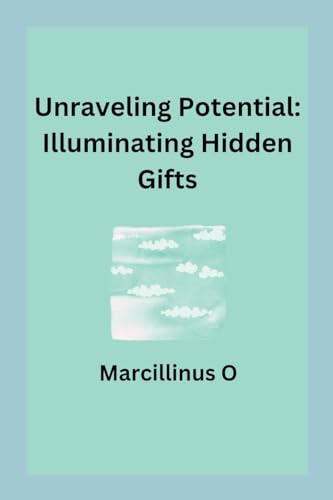 Unraveling Potential: Illuminating Hidden Gifts von Marcillinus