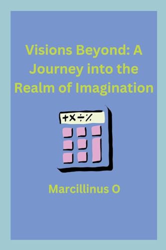 Visions Beyond: A Journey into the Realm of Imagination von Marcillinus