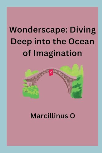 Wonderscape: Diving Deep into the Ocean of Imagination von Marcillinus