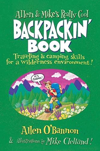 Allen & Mike's Really Cool Backpackin' Book: Traveling & Camping Skills For A Wilderness Environment