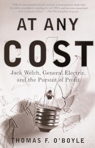 At Any Cost: Jack Welch, General Electric, and the Pursuit of Profit