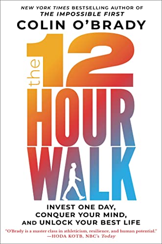 The 12-Hour Walk: Invest One Day, Conquer Your Mind, and Unlock Your Best Life von Scribner