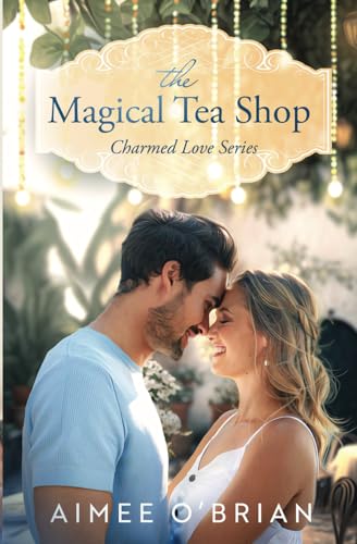 The Magical Tea Shop (Charmed Love, Band 1) von Tule Publishing Group