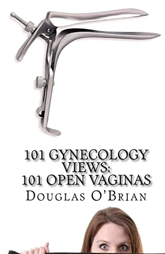 101 Gynecology Views: 101 Open Vaginas von Createspace Independent Publishing Platform