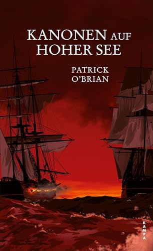 Kanonen auf hoher See: Das sechste Abenteuer für Aubrey und Maturin (Die Abenteuer von Aubrey und Maturin) von Kampa Verlag