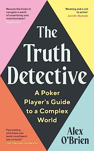 The Truth Detective: Lessons from Poker on Risk, Reward and Imperfect Information von Souvenir Press