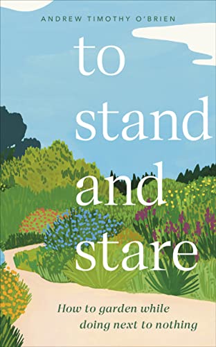 To Stand And Stare: How to Garden While Doing Next to Nothing von DK