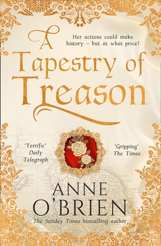 A Tapestry of Treason: A gripping escapist historical drama from a Sunday Times bestselling author A Tapestry of Treason: A gripping escapist historical drama from a Sunday Times bestselling author