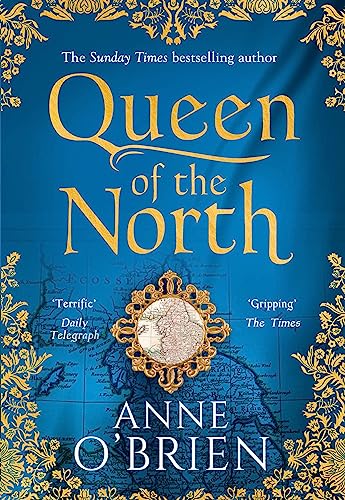 Queen of the North: Gripping escapist historical fiction from the Sunday Times bestselling author Queen of the North: Gripping escapist historical fiction from the Sunday Times bestselling author