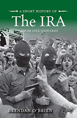 A Short History of the IRA: From 1916 Onwards von O'Brien Press