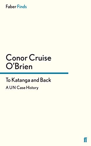 To Katanga and Back: A UN Case History von Faber & Faber