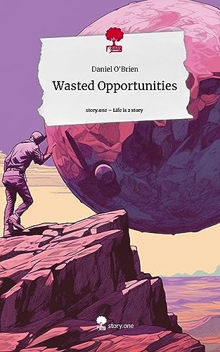 Wasted Opportunities. Life is a Story - story.one