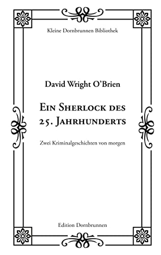 Ein Sherlock des 25. Jahrhunderts: Zwei Kriminalgeschichten von morgen (Kleine Dornbrunnen Bibliothek)
