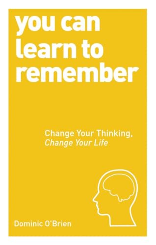 You Can Learn to Remember: Change Your Thinking, Change Your Life von Watkins Publishing