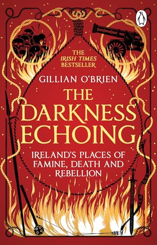 The Darkness Echoing: Exploring Ireland’s Places of Famine, Death and Rebellion von Penguin