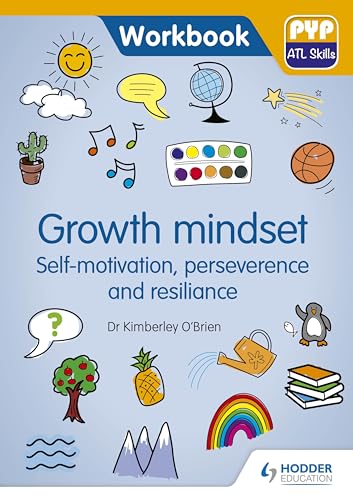 PYP ATL Skills Workbook: Growth mindset - Self-motivation, Perseverance and Resilience: PYP ATL Skills Workbook