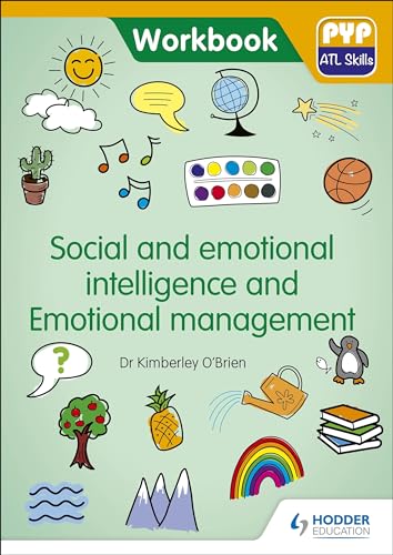 PYP ATL Skills Workbook: Social and emotional intelligence and Emotional management: PYP ATL Skills Workbook (Ppy Atl Workbook)