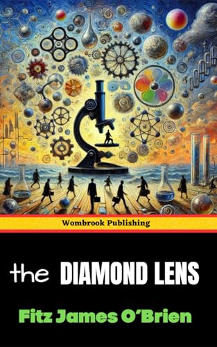 The Diamond Lens: A Tale of Obsession, Discovery, and the Hidden Worlds Within von Independently published