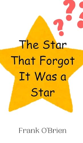The Star That Forgot It Was a Star von Creative Arts Management OÜ