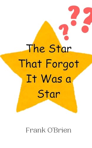 The Star That Forgot It Was a Star von Creative Arts Management OÜ